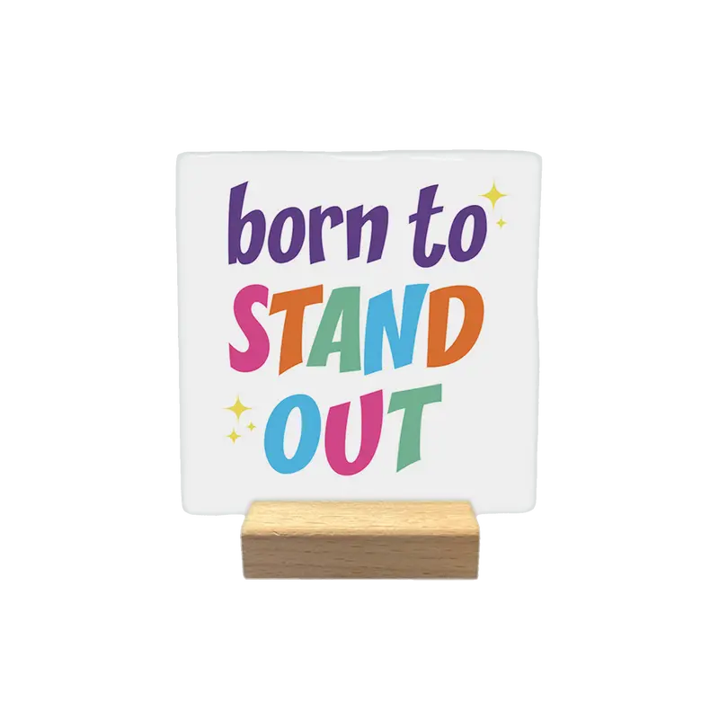 Born to stand out
