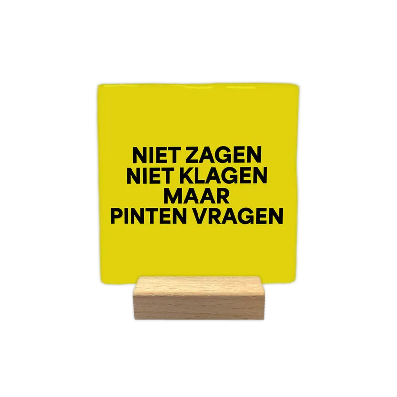 Niet zagen niet klagen maar pinten vragen