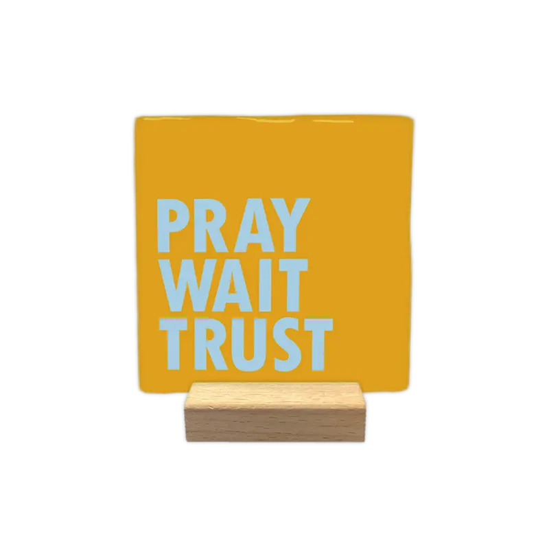 Pray wait trust