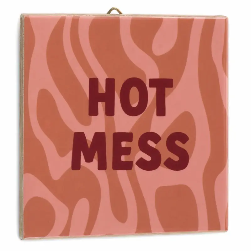 Tegeltje - Hot mess