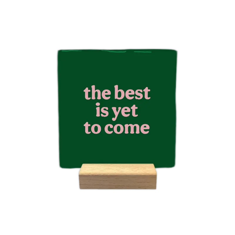 The best is yet to come