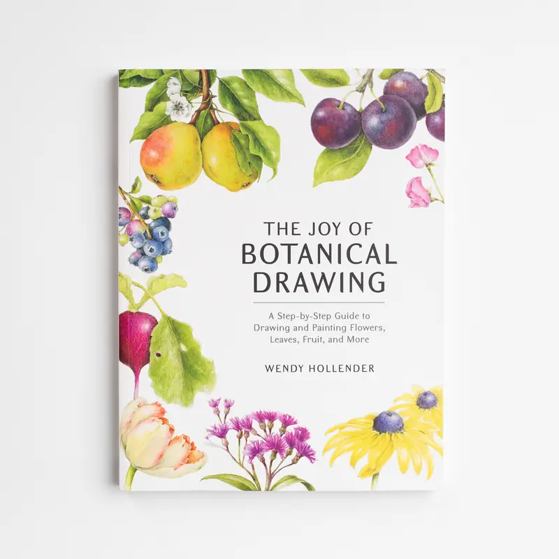 The Joy of Botanical Drawing by Wendy Hollender