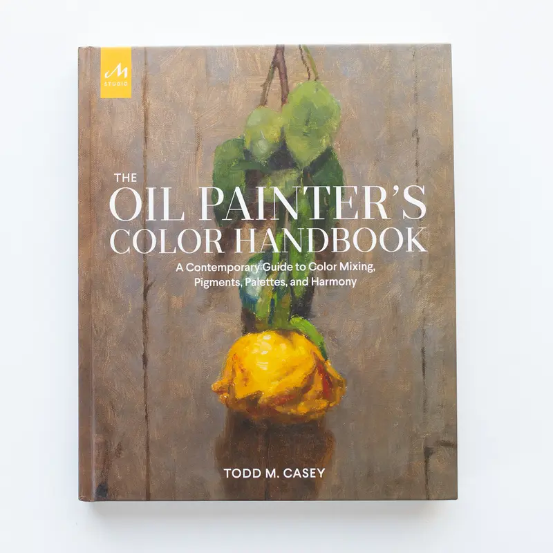 The Oil Painter's Color Handbook by Todd M.Casey