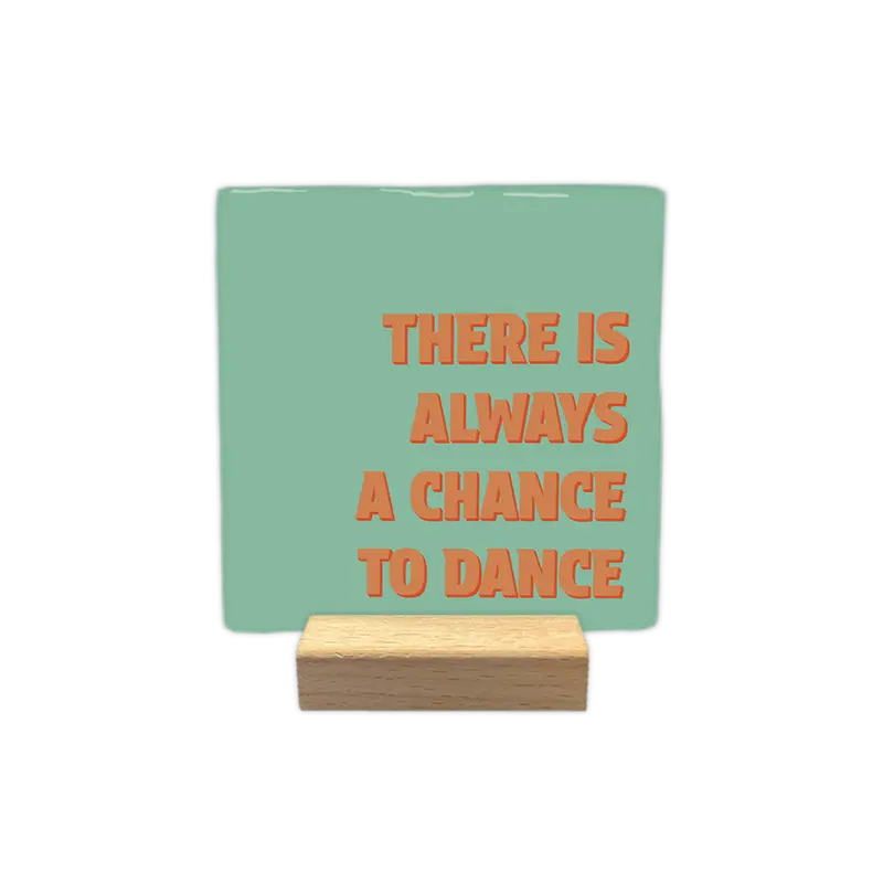 There is always a chance to dance