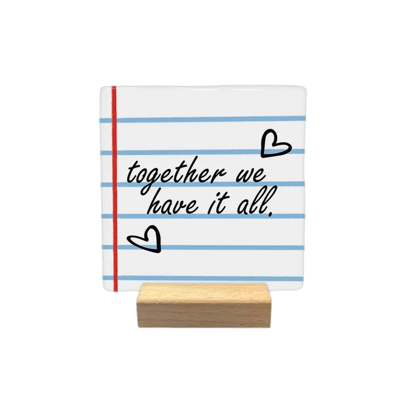 Together we have it all