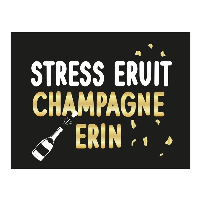 Vlag ''Stress eruit Champagne erin''